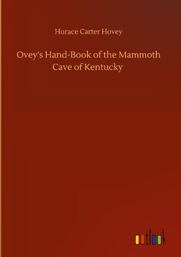 Ovey's Hand-Book of the Mammoth Cave of Kentucky