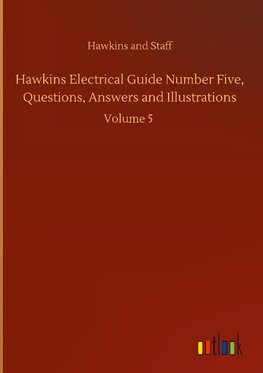 Hawkins Electrical Guide Number Five, Questions, Answers and Illustrations