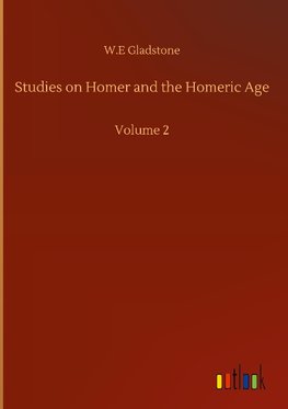 Studies on Homer and the Homeric Age