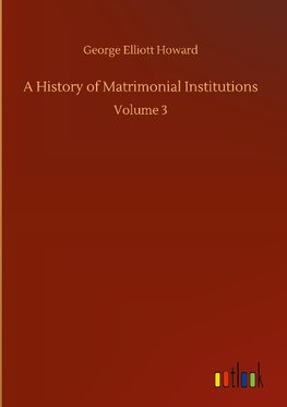 A History of Matrimonial Institutions