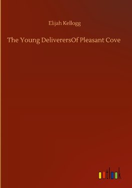 The Young DeliverersOf Pleasant Cove