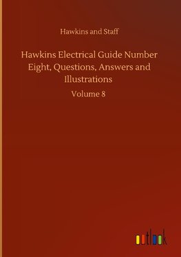 Hawkins Electrical Guide Number Eight, Questions, Answers and Illustrations