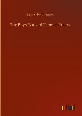 The Boys' Book of Famous Rulers