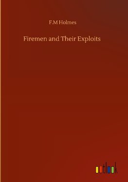 Firemen and Their Exploits