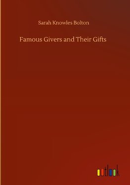 Famous Givers and Their Gifts