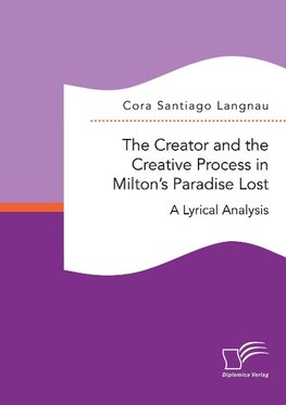 The Creator and the Creative Process in Milton's Paradise Lost: A Lyrical Analysis