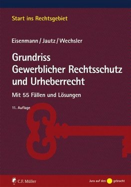 Grundriss Gewerblicher Rechtsschutz und Urheberrecht