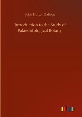 Introduction to the Study of Palaeontological Botany