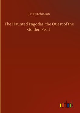 The Haunted Pagodas, the Quest of the Golden Pearl