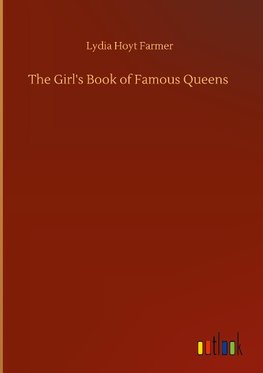 The Girl's Book of Famous Queens