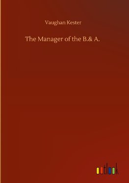 The Manager of the B.& A.