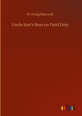 Uncle Sam's Boys on Field Duty