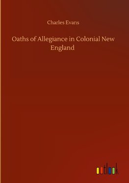 Oaths of Allegiance in Colonial New England