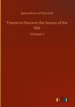 Travels to Discover the Source of the Nile