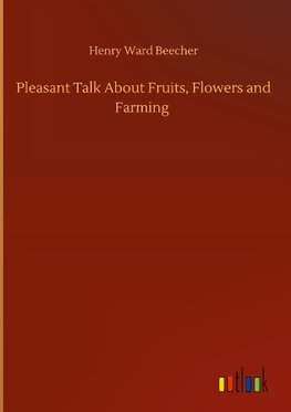 Pleasant Talk About Fruits, Flowers and Farming