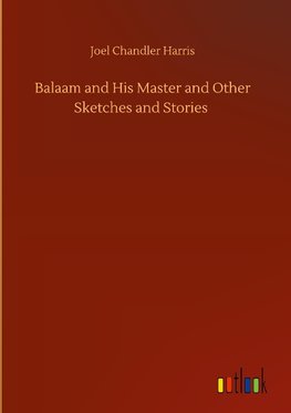 Balaam and His Master and Other Sketches and Stories