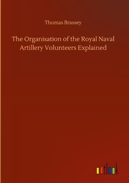 The Organisation of the Royal Naval Artillery Volunteers Explained