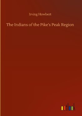 The Indians of the Pike's Peak Region