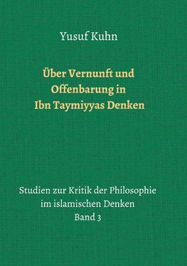 Über Vernunft und Offenbarung in Ibn Taymiyyas Denken