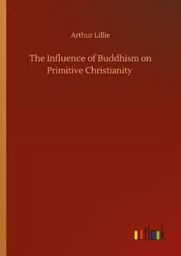 The Influence of Buddhism on Primitive Christianity