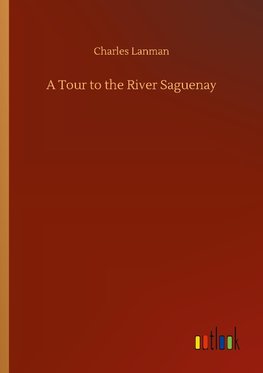 A Tour to the River Saguenay