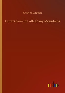 Letters from the Alleghany Mountains