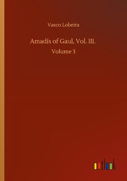 Amadís of Gaul, Vol. III.