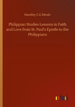 Philippian Studies Lessons in Faith and Love from St. Paul's Epistle to the Philippians