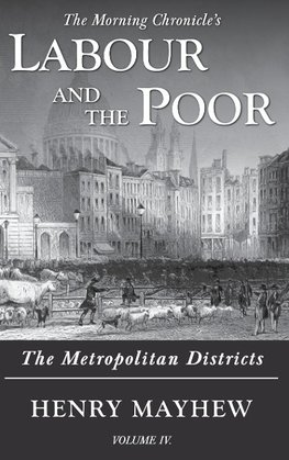 Labour and the Poor Volume IV