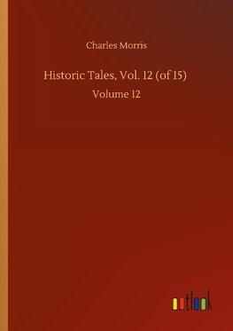 Historic Tales, Vol. 12 (of 15)