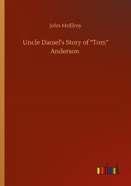 Uncle Daniel's Story of "Tom" Anderson