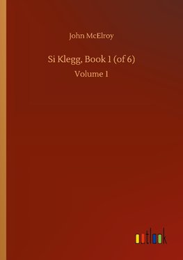 Si Klegg, Book 1 (of 6)