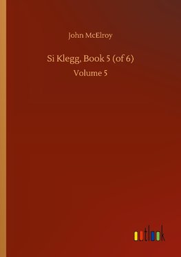 Si Klegg, Book 5 (of 6)