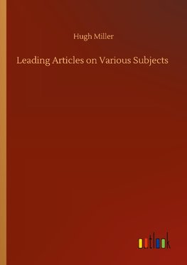 Leading Articles on Various Subjects