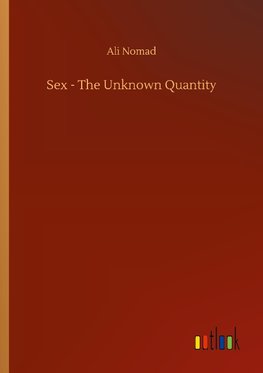 Sex - The Unknown Quantity