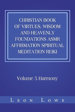 Christian Book of Virtues, Wisdom and Heavenly Foundations Asmr Affirmation Spiritual Meditation Reiki