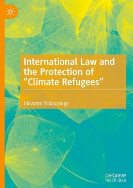 International Law and the Protection of "Climate Refugees"