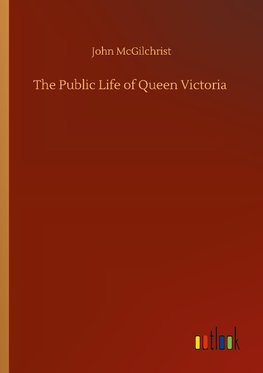 The Public Life of Queen Victoria