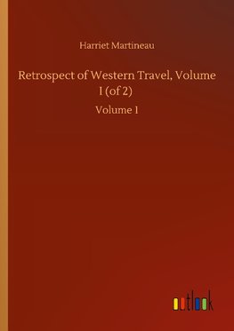 Retrospect of Western Travel, Volume I (of 2)