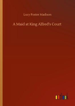 A Maid at King Alfred's Court