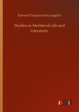 Studies in Mediæval Life and Literature