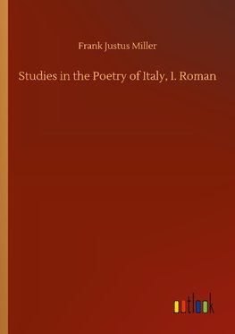 Studies in the Poetry of Italy, I. Roman