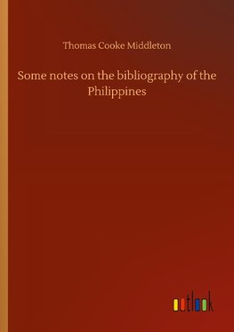 Some notes on the bibliography of the Philippines