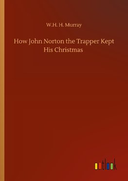 How John Norton the Trapper Kept His Christmas