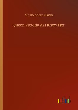 Queen Victoria As I Knew Her