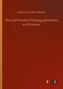 The Last Words of Distinguished Men and Women