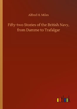 Fifty-two Stories of the British Navy, from Damme to Trafalgar