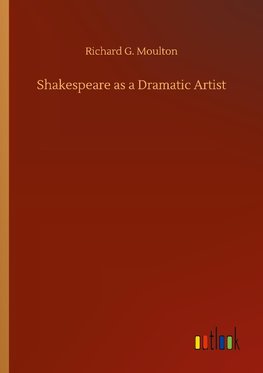 Shakespeare as a Dramatic Artist