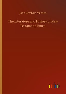 The Literature and History of New Testament Times