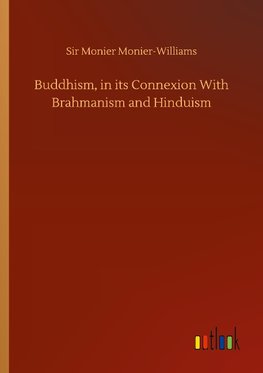 Buddhism, in its Connexion With Brahmanism and Hinduism